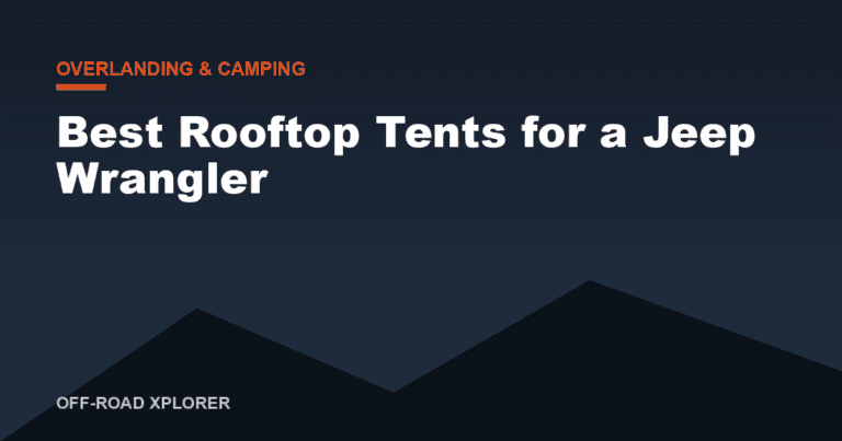 Best Rooftop Tents for a Jeep Wrangler